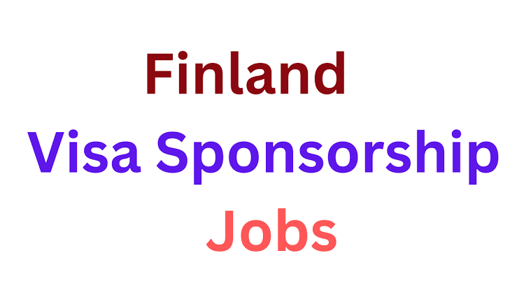 Unskilled Jobs in Finland for Foreigners with Visa Sponsorship 2024 Salary